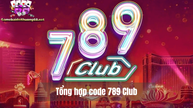 Những loại code 789 Club