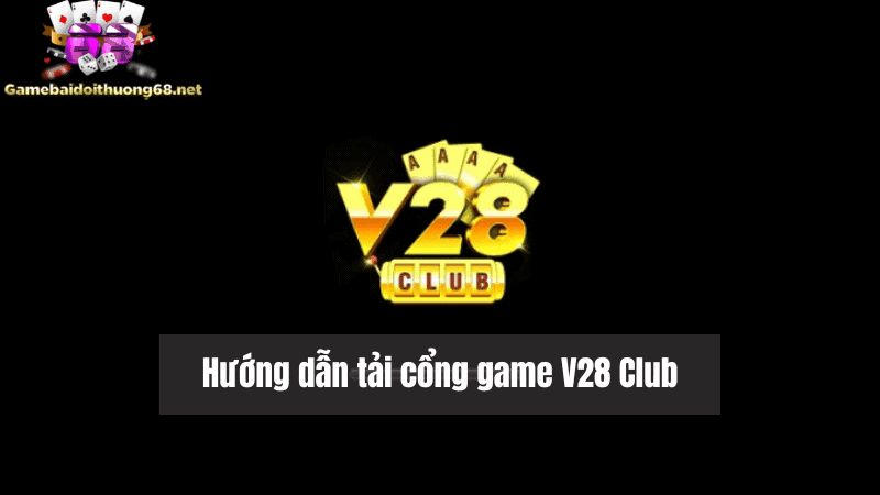 Tải game V28 Club